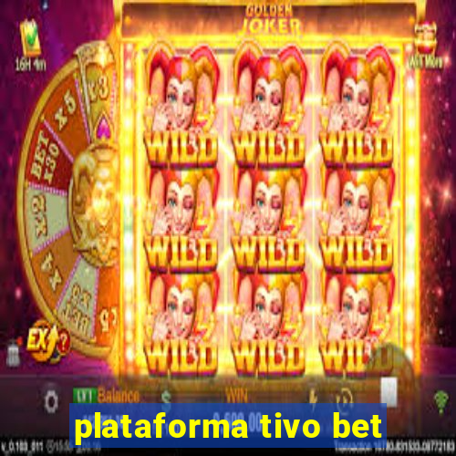 plataforma tivo bet